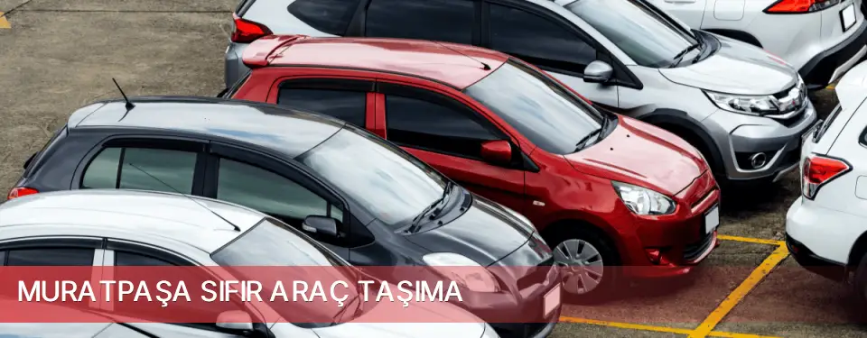 Muratpaşa İlçemi Sıfır Araç Taşıma